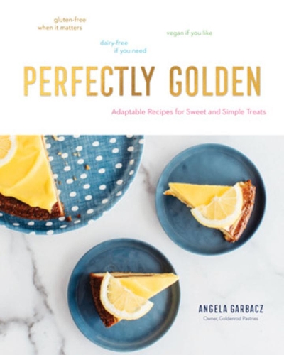 Паперова книга «Perfectly Golden: Adaptable Recipes for Sweet and Simple Treats», автор Анжела Гарбач - фото №1