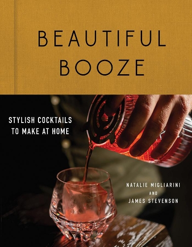 Бумажная книга «Beautiful Booze: Stylish Cocktails to Make at Home», авторов Джеймс Стивенсон, Натали Мильярини - фото №1