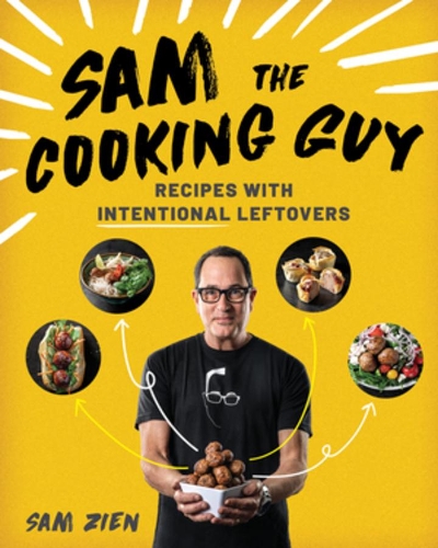 Бумажная книга «Sam the Cooking Guy: Recipes with Intentional Leftovers», автор Сэм Зиен - фото №1