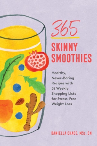 Бумажная книга «365 Skinny Smoothies: Healthy, Never-Boring Recipes with 52 Weekly Shopping Lists for Stress-Free Weight Loss», автор Даниэлла Чейз - фото №1