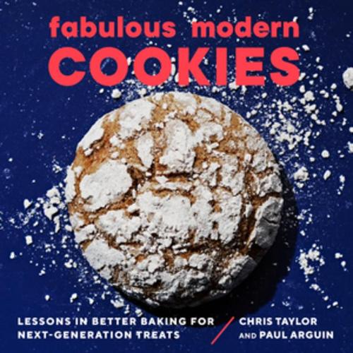 [object Object] «Fabulous Modern Cookies: Lessons in Better Baking for Next-Generation Treats», авторів Кріс Тейлор, Пол Аргуїн - фото №1