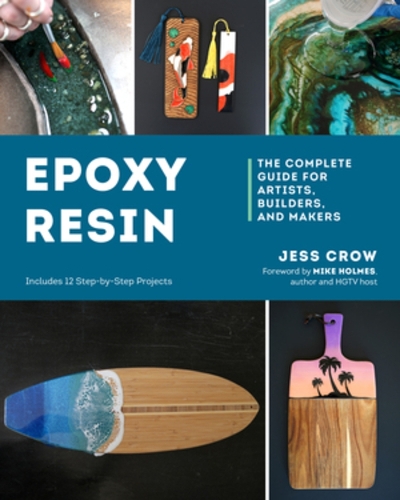 Паперова книга «Epoxy Resin: The Complete Guide for Artists, Builders, and Makers», автор Джесс Кроу - фото №1