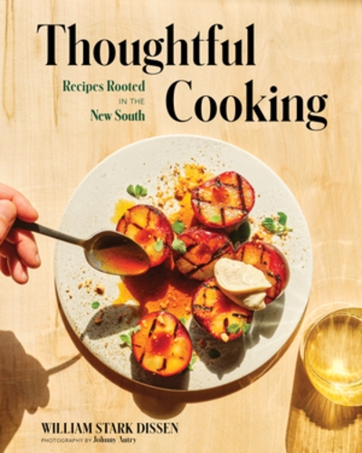 Паперова книга «Thoughtful Cooking: Recipes Rooted in the New South», автор Вільям Старк Діссен - фото №1
