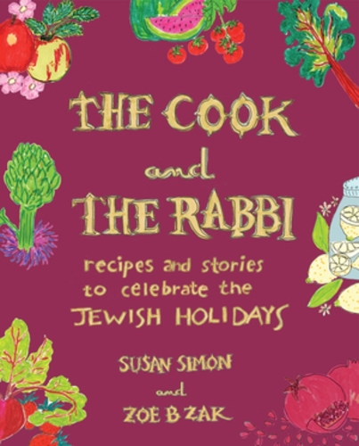 Бумажная книга «The Cook and the Rabbi: Recipes and Stories to Celebrate the Jewish Holidays», авторов Сьюзен Саймон, Зои Б Зак - фото №1