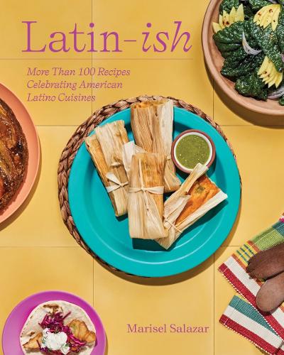 Бумажная книга «Latin-Ish: More Than 100 Recipes Celebrating American Latino Cuisines», автор Марисель Салазар - фото №1