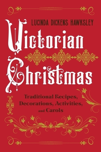 Паперова книга «Victorian Christmas: Traditional Recipes, Decorations, Activities, and Carols», автор Люсінда Діккенс Хокслі - фото №1