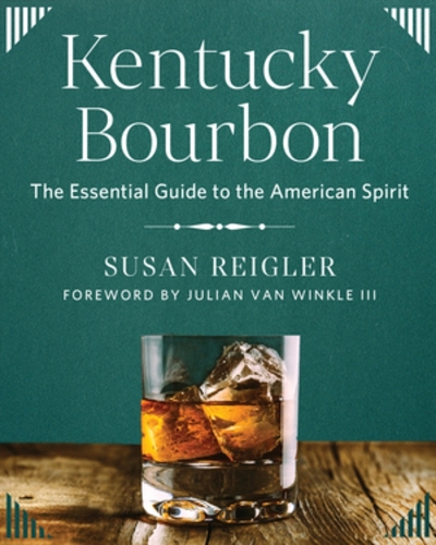 Бумажная книга «Kentucky Bourbon: The Essential Guide to the American Spirit», автор Сьюзен Рейглер - фото №1