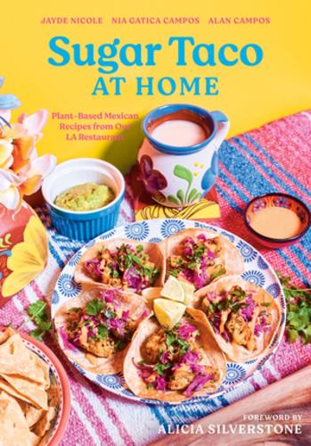 Бумажная книга «Sugar Taco at Home: Plant-Based Mexican Recipes from our L.A. Restaurant», авторов Алан Кампос, Джейд Николь, Ниа Гатика Кампос - фото №1