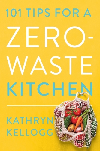 Бумажная книга «101 Tips for a Zero-Waste Kitchen», автор Кэтрин Келлог - фото №1