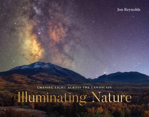 Паперова книга «Illuminating Nature: Chasing Light across the Landscape», автор Джон Рейнольдс - фото №1