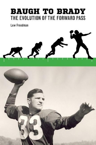 [object Object] «Baugh to Brady: The Evolution of the Forward Pass», автор Лью Фридман - фото №1