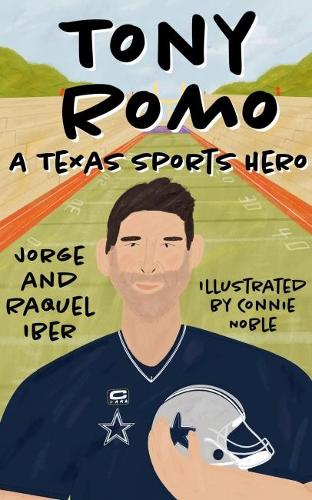 Бумажная книга «Tony Romo: A Texas Sports Hero», авторов Конни Нобл, Хорхе Ибер, Ракель Ибер - фото №1