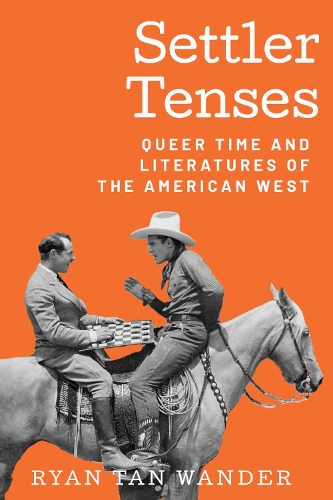 Бумажная книга «Settler Tenses: Queer Time and Literatures of the American West», автор Райан Тан Вандер - фото №1