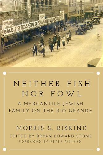 Бумажная книга «Neither Fish nor Fowl: A Mercantile Jewish Family on the Rio Grande», авторов Дэвид Рискинд, Моррис С. Рискинд - фото №1