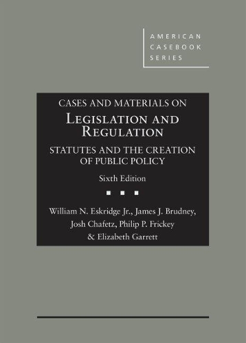 Бумажная книга «Cases and Materials on Legislation and Regulation: Statutes and the Creation of Public Policy», авторов Элизабет Гарретт, Джеймс Дж. Брудни, Джош Чафец, Филип П. Фрики, Уильям Н. Эскридж мл. - фото №1