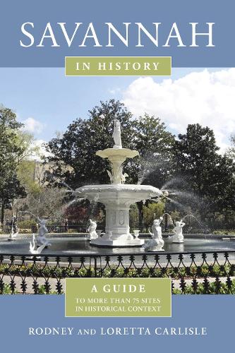 Бумажная книга «Savannah in History: A Guide to More Than 75 Sites in Historical Context», авторов Лоретта Карлайл, Родни Карлайл - фото №1