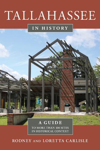 Паперова книга «Tallahassee in History: A Guide to More than 100 Sites in Historical Context», авторів Лоретта Карлайл, Родні Карлайл - фото №1