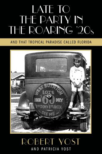 Бумажная книга «Late to the Party in the Roaring Twenties and That Tropical Paradise Called Florida», авторов Патриция Йост, Роберт Йост - фото №1