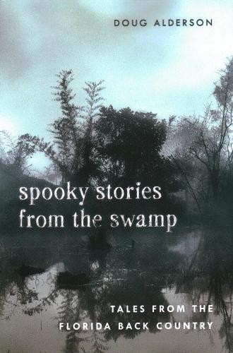 Бумажная книга «Spooky Stories from the Swamp: Tales from the Florida Back Country», автор Даг Олдерсон - фото №1