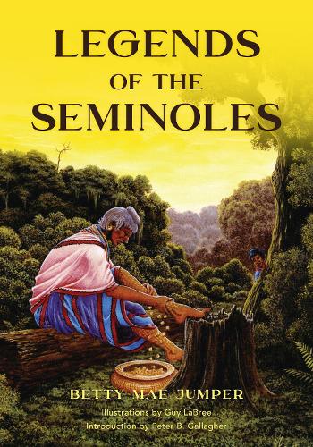 Бумажная книга «Legends of the Seminoles», авторов Бетти М. Джампер, Гай ЛаБри, Питер Галлахер - фото №1