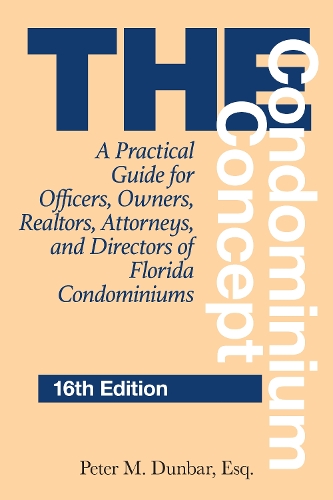 Бумажная книга «The Condominium Concept: A Practical Guide for Officers, Owners, Realtors, Attorneys, and Directors of Florida Condominiums», автор Питер М. Данбар - фото №1