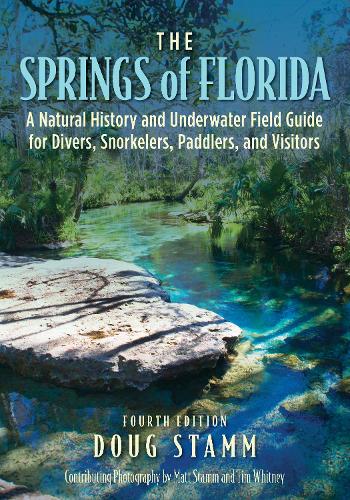 Бумажная книга «The Springs of Florida: A Natural History and Underwater Field Guide for Divers, Snorkelers, Paddlers, and Visitors», автор Даг Стамм - фото №1