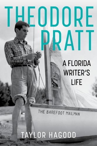 Паперова книга «Theodore Pratt: A Florida Writer's Life», автор Тейлор Хагуд - фото №1