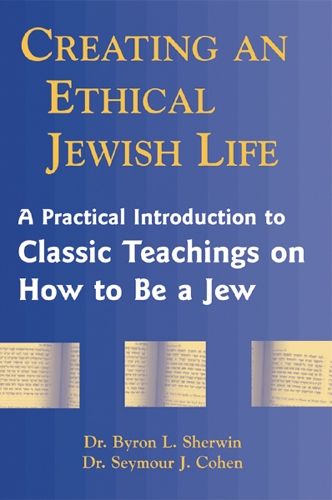 Бумажная книга «Creating an Ethical Jewish Life: A Practical Introduction to Classic Teachings on How to Be a Jew», авторов Байрон Л. Шервин, Сеймур Коэн - фото №1