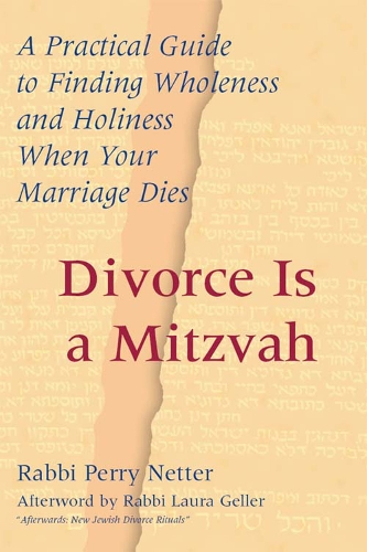 Бумажная книга «Divorce Is a Mitzvah: A Practical Guide to Finding Wholeness and Holiness When Your Marriage Dies», автор Перри Неттер - фото №1