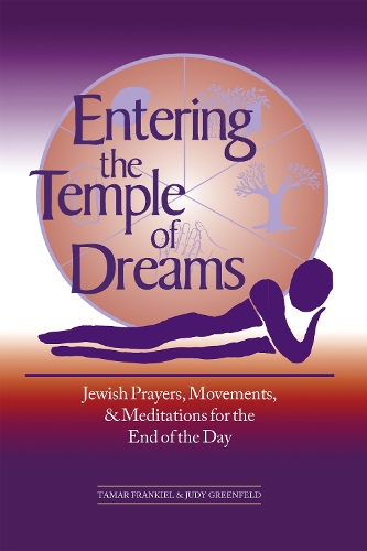 Бумажная книга «Entering the Temple of Dreams: Jewish Prayers, Movements, and Meditations for the End of the Day», авторов Джуди Гринфилд, Тамар Франкиэль - фото №1