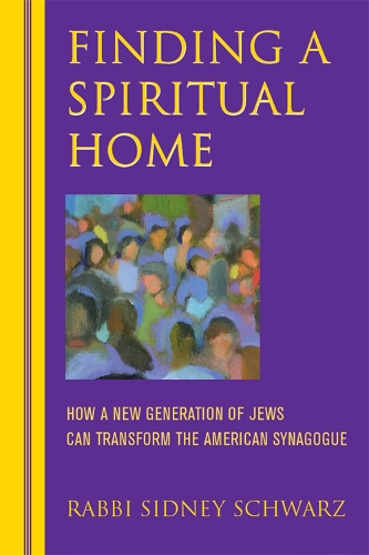 Бумажная книга «Finding a Spiritual Home: How a New Generation of Jews Can Transform the American Synagogue», автор Сидни Шварц - фото №1