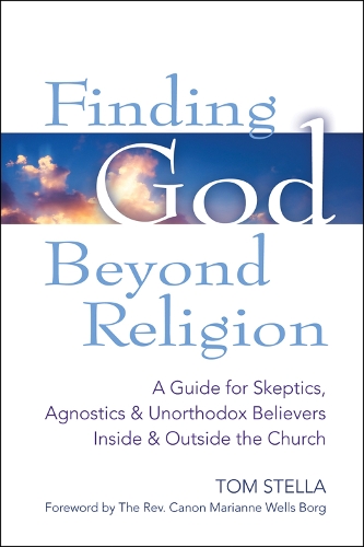 Бумажная книга «Finding God Beyond Religion: A Guide for Skeptics, Agnostics & Unorthodox Believers Inside & Outside the Church», автор Том Стелла - фото №1
