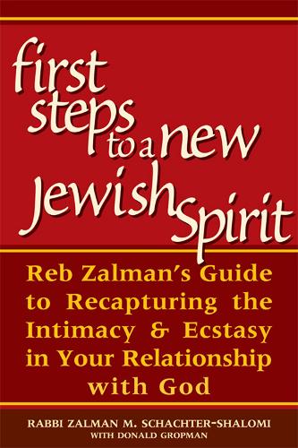 Бумажная книга «First Steps to a New Jewish Spirit: Reb Zalman's Guide to Recapturing the Intimacy & Ecstasy in Your Relationship with God», автор Залман Шахтер-Шаломи - фото №1