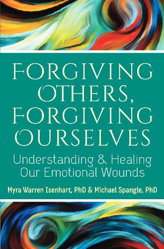 Бумажная книга «Forgiving Others, Forgiving Ourselves: Understanding and Healing Our Emotional Wounds», авторов Майкл Спэнгл, Майра Уоррен Изенхарт - фото №1