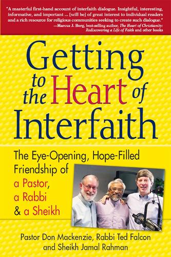 Паперова книга «Getting to Heart of Interfaith: The Eye-Opening, Hope-Filled Friendship of a Pastor, a Rabbi & an Imam», авторів Джамаль Рахман, Пастор Дон Маккензі, Тед Фалкон - фото №1