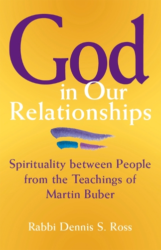 Бумажная книга «God in Our Relationships: Spirituality between People from the Teachings of Martin Buber», автор Деннис С. Росс - фото №1
