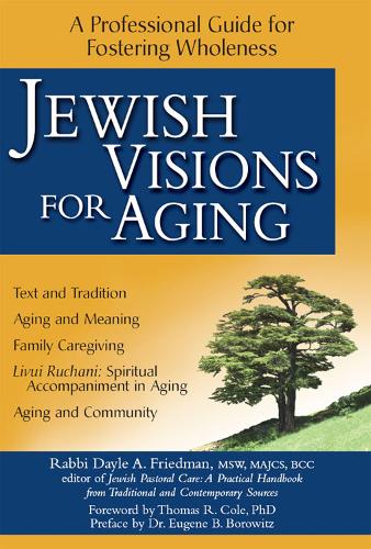 Бумажная книга «Jewish Visions for Aging: A Professional Guide for Fostering Wholeness», автор Дейл А. Фридман - фото №1
