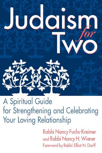 Бумажная книга «Judaism for Two: A Spiritual Guide for Strengthening & Celebrating Your Loving Relationship», авторов Раввин Нэнси Фукс-Креймер, Раввин Нэнси Винер - фото №1