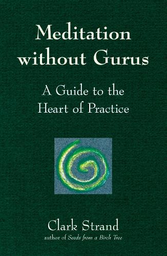 Бумажная книга «Meditation without Gurus: Meditation without Gurus», автор Кларк Стрэнд - фото №1