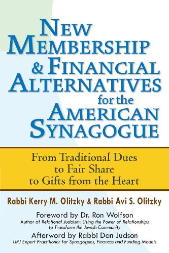 Паперова книга «New Membership & Financial Alternatives for the American Synagogue: From Traditional Dues to Fair Share to Gifts from the Heart», авторів Аві С. Оліцкі, Керрі М. Оліцкі - фото №1