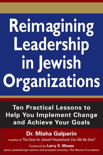 Паперова книга «Reimagining Leadership in Jewish Organizations: Ten Practical Lessons to Help You Implement Change and Achieve Your Goals», автор Міша Гальперін - фото №1