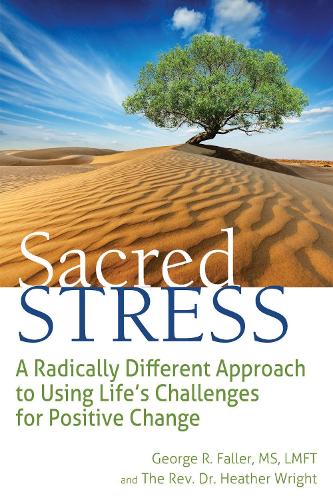 Бумажная книга «Sacred Stress: A Radically Different Approach to Using Life's Challenges for Positive Change», авторов Джордж Р. Фаллер, Хизер Райт - фото №1