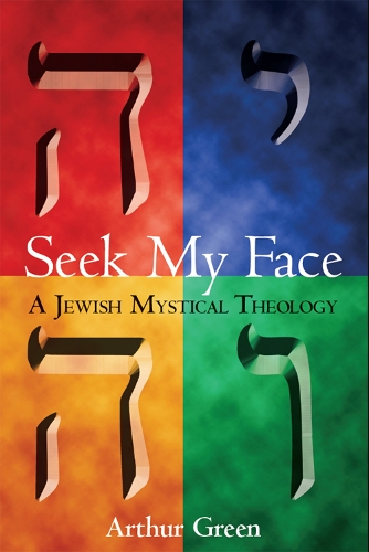 Бумажная книга «Seek My Face: A Jewish Mystical Theology», автор Артур Грин - фото №1