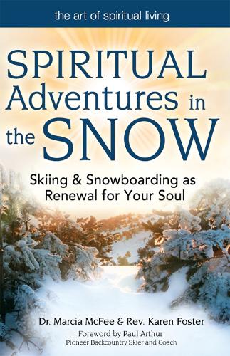 Бумажная книга «Spiritual Adventures in the Snow: Skiing & Snowboarding as Renewal for Your Soul», авторов Марсия Макфи, Карен Фостер - фото №1