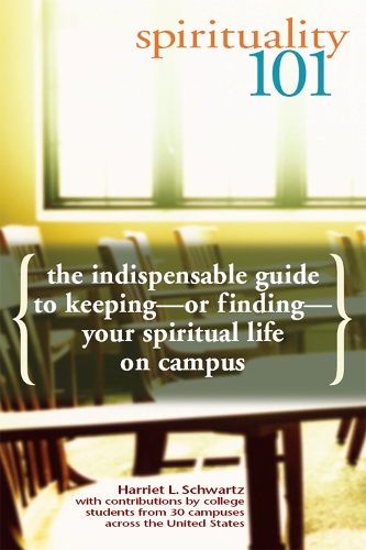 Паперова книга «Spirituality 101: The Indispensable Guide to Keeping—or Finding—Your Spiritual Life on Campus», автор Гаррієт Л. Шварц - фото №1