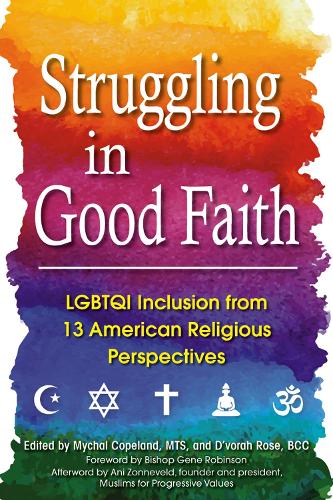 Бумажная книга «Struggling in Good Faith: LGBTQI Inclusion from 13 American Religious Perspectives», авторов Д'Вора Роуз, Михаль Коупленд - фото №1