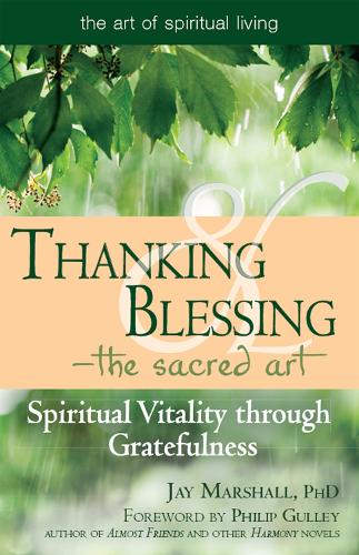 Паперова книга «Thanking & Blessing—The Sacred Art: Spiritual Vitality through Gratefullness», автор Джей Маршал - фото №1