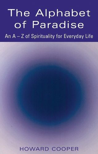 Бумажная книга «The Alphabet of Paradise: An A–Z of Spirituality for Everyday Life», автор Говард Купер - фото №1