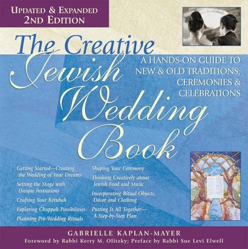 Паперова книга «The Creative Jewish Wedding Book (2nd Edition): A Hands-On Guide to New & Old Traditions, Ceremonies & Celebrations», автор Габріель Каплан-Майєр - фото №1