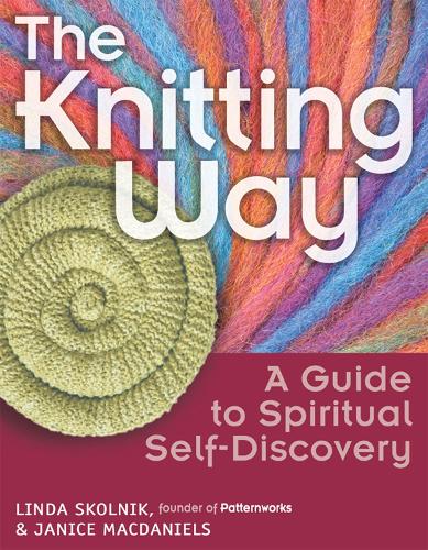 Бумажная книга «The Knitting Way: A Guide to Spiritual Self-Discovery», авторов Дженис Макдэниелс, Линда Скольник - фото №1